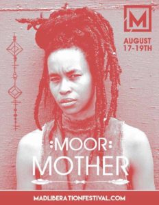 Mad Liberation Festival 2018, August 17-19. 2018 featuring Jon Bap, Moor Mother, Show Me The Body and Blaque Dynamite.